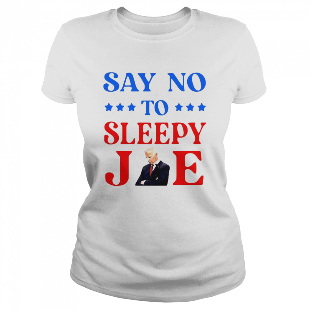 Say No To Sleepy Joe Biden Funny  Classic Women'S T-Shirt