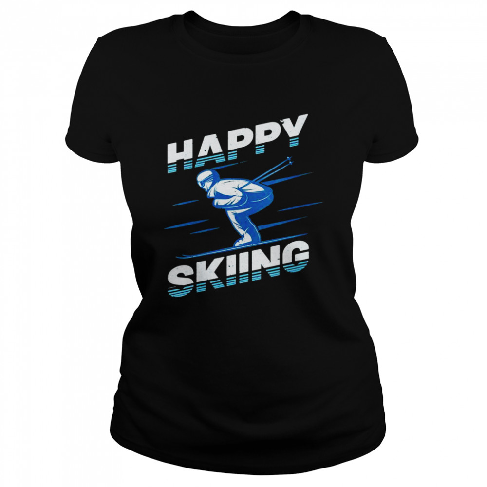 Snow Skiing Happy Skiing Winter Sports Alpine Downhill Ski Classic Womens T Shirt