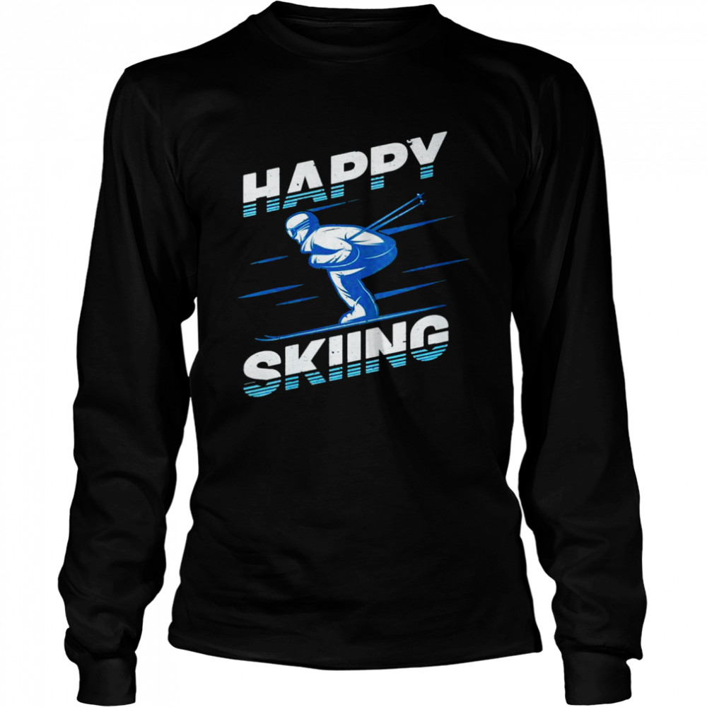 Snow Skiing Happy Skiing Winter Sports Alpine Downhill Ski  Long Sleeved T-Shirt