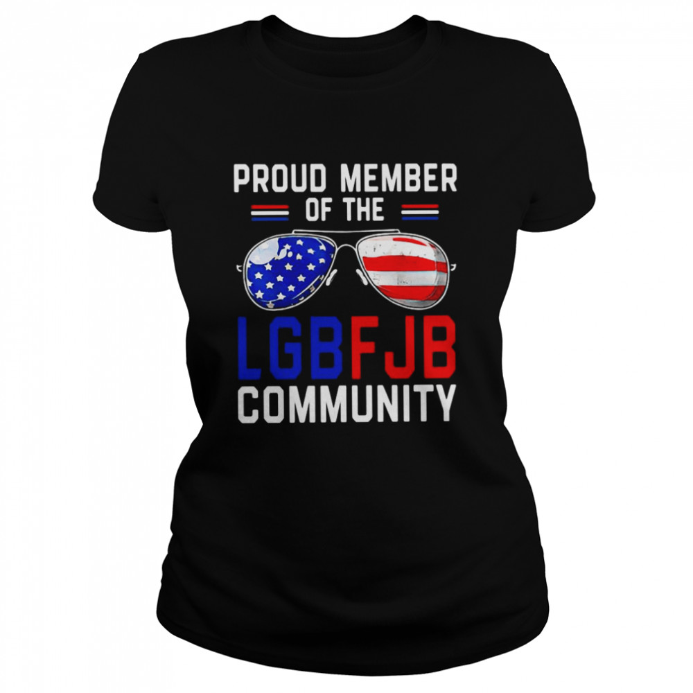 Sunglass Proud Member Of The Lgbfjb Community American Flag Shirt Classic Women'S T-Shirt