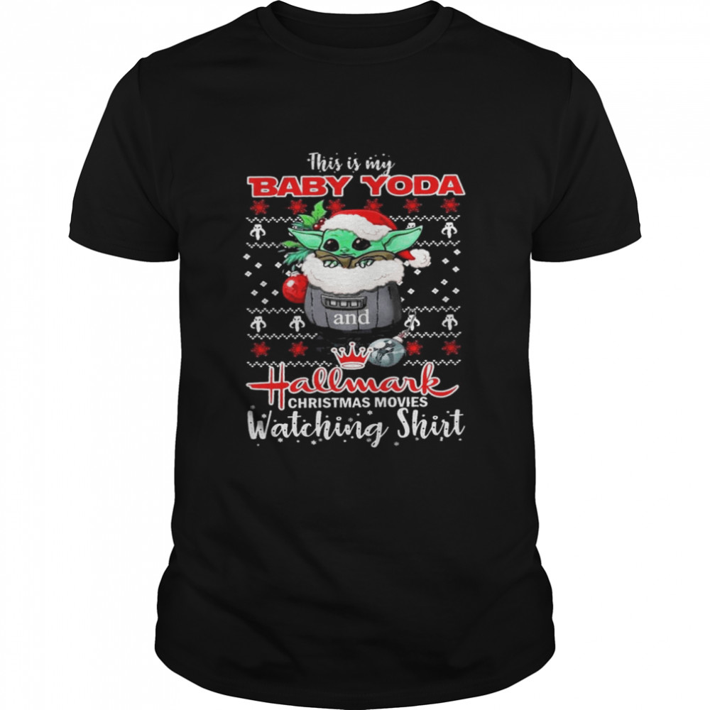 This is my Baby Yoda and Hallmark Christmas movies watching shirt ugly shirt Classic Men's T-shirt