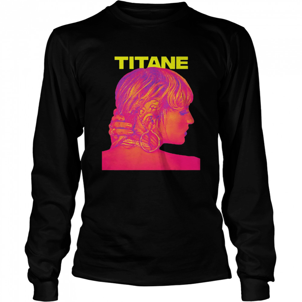 Titane Movie Julia Ducournau  Long Sleeved T-Shirt