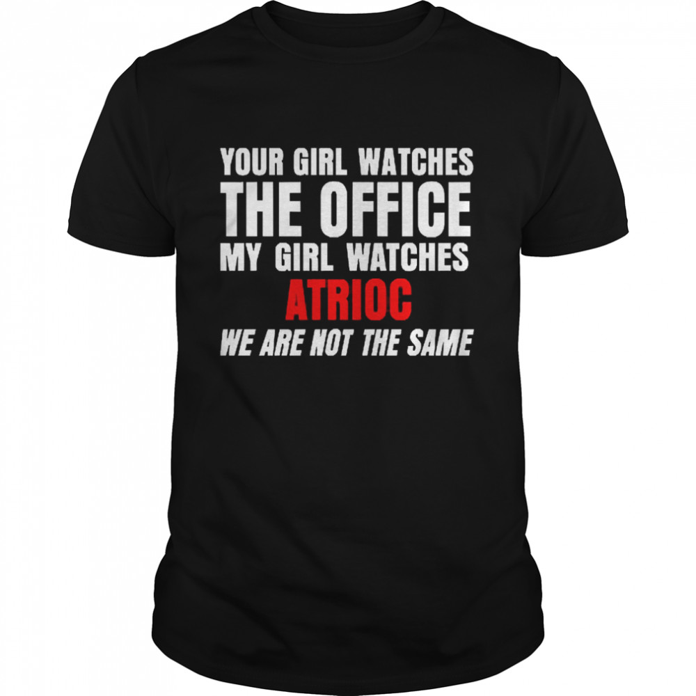 Your Girl Watches The Office My Girl Watches Atrioc  Classic Men's T-shirt