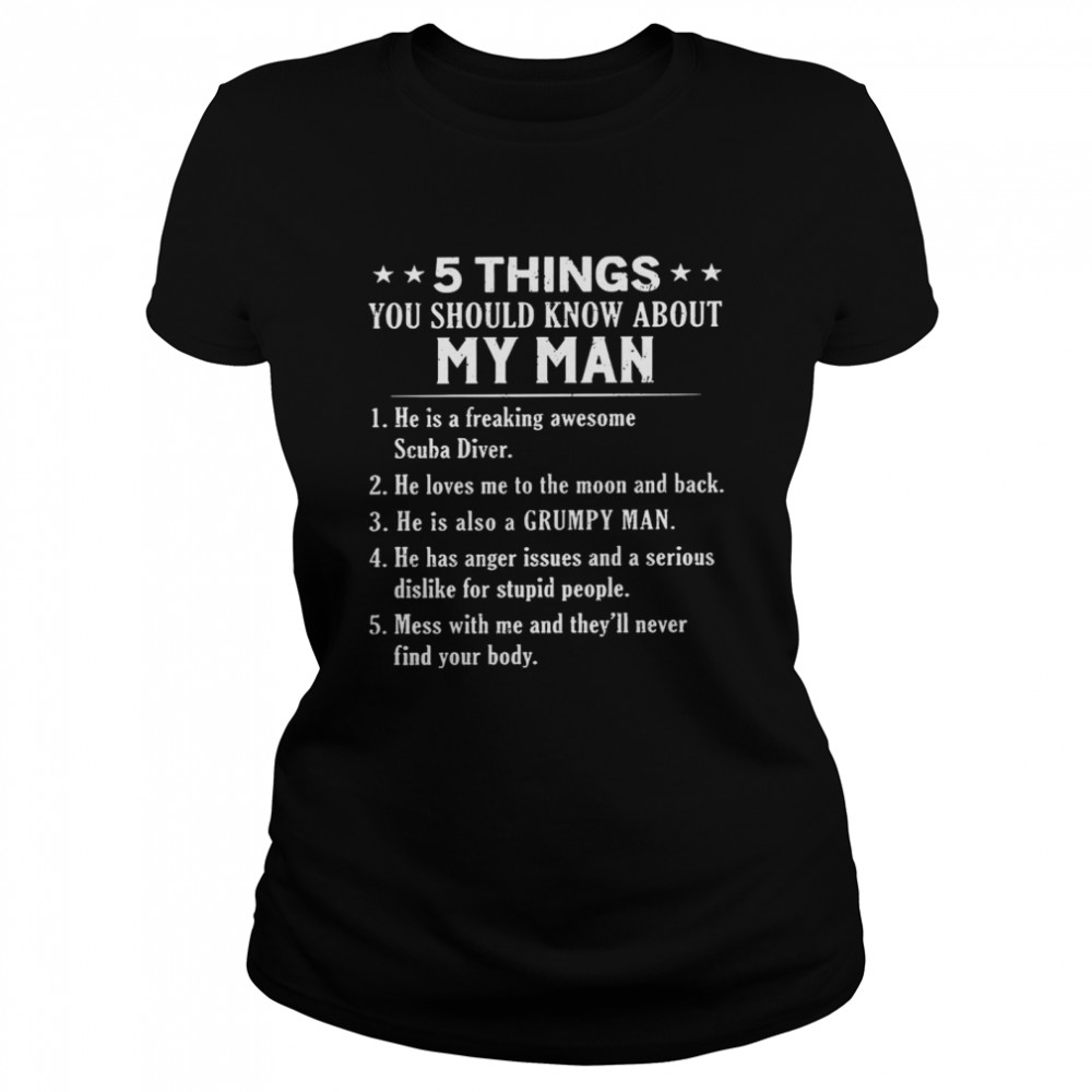 5 Things You Should Know About My Man Shirt Classic Women'S T-Shirt