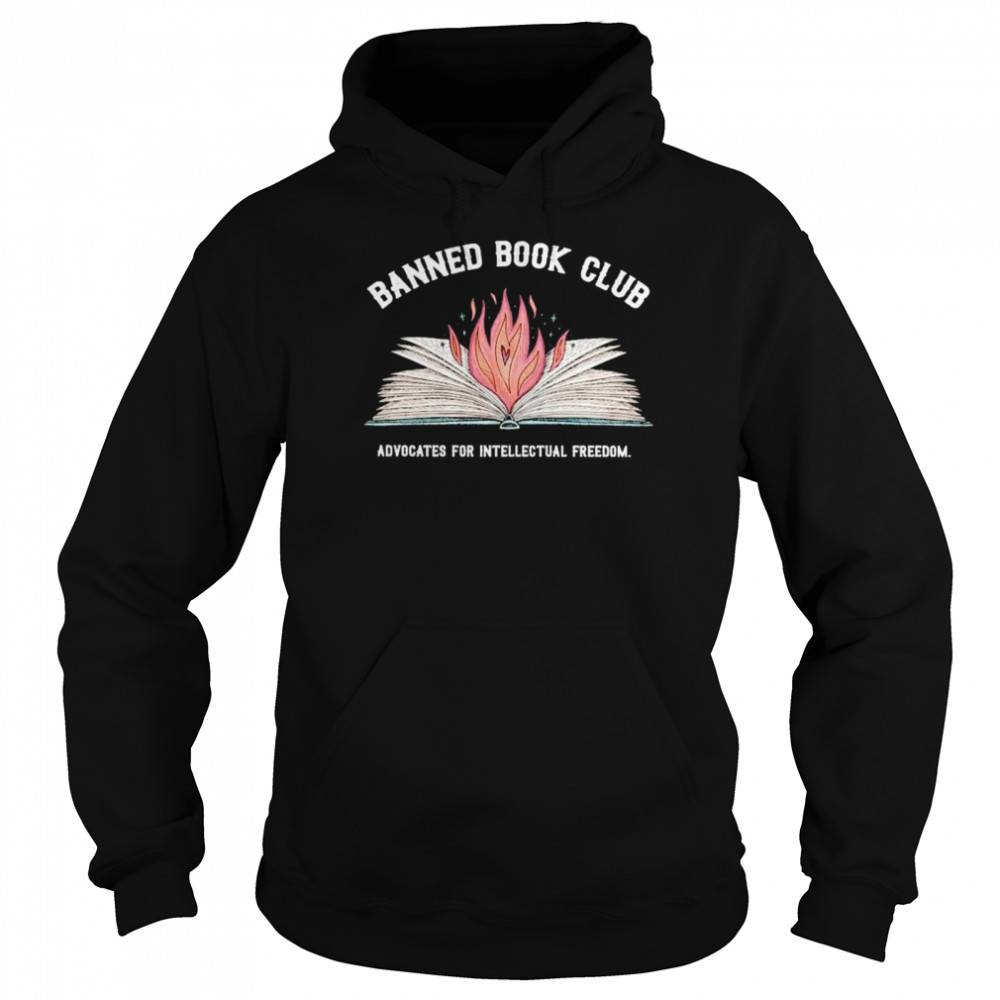 Banned Book Club Advocates For Intellectual Freedom Shirt Unisex Hoodie