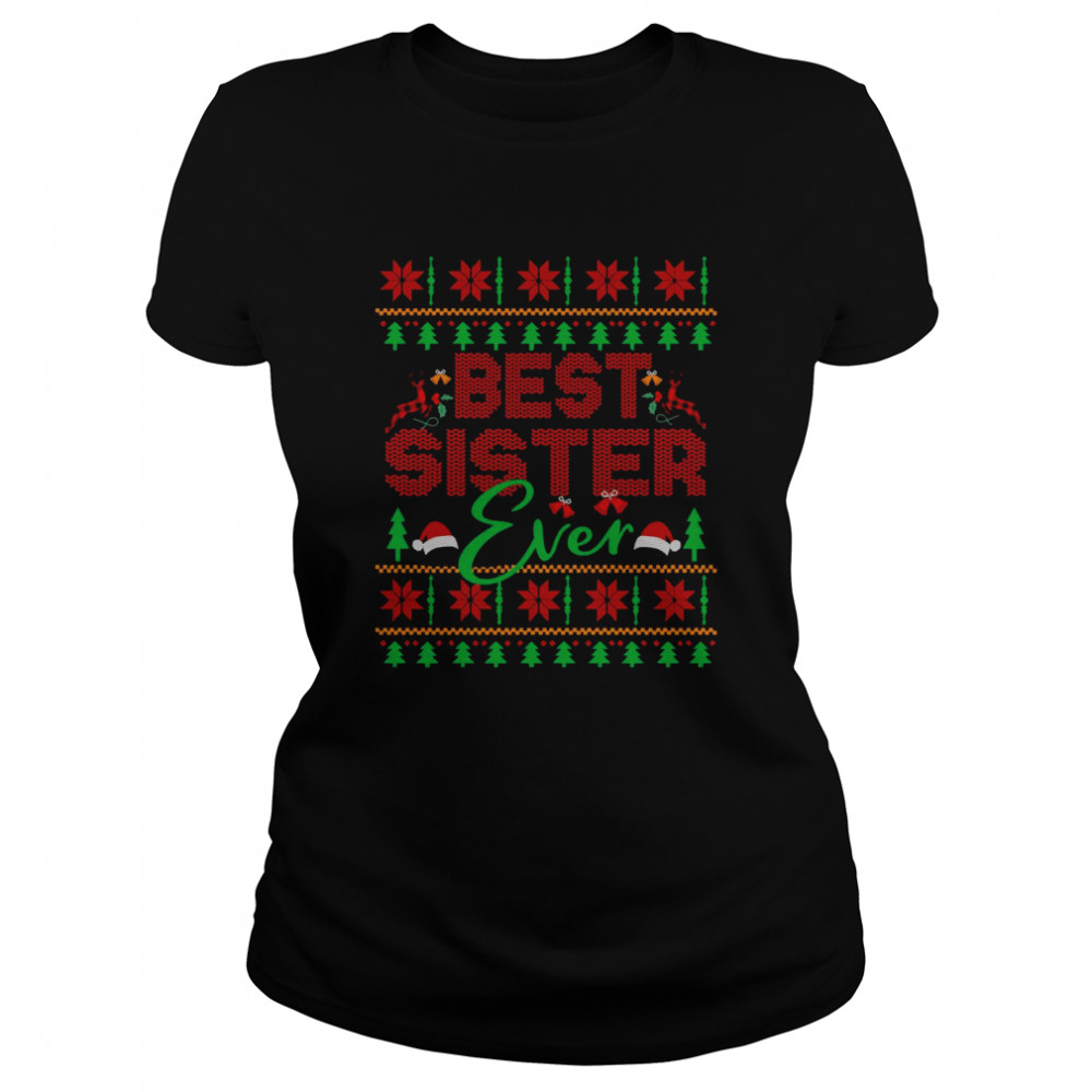 Best Sister Ever Christmas Fair Isle Ugly Style Xmas  Classic Women'S T-Shirt