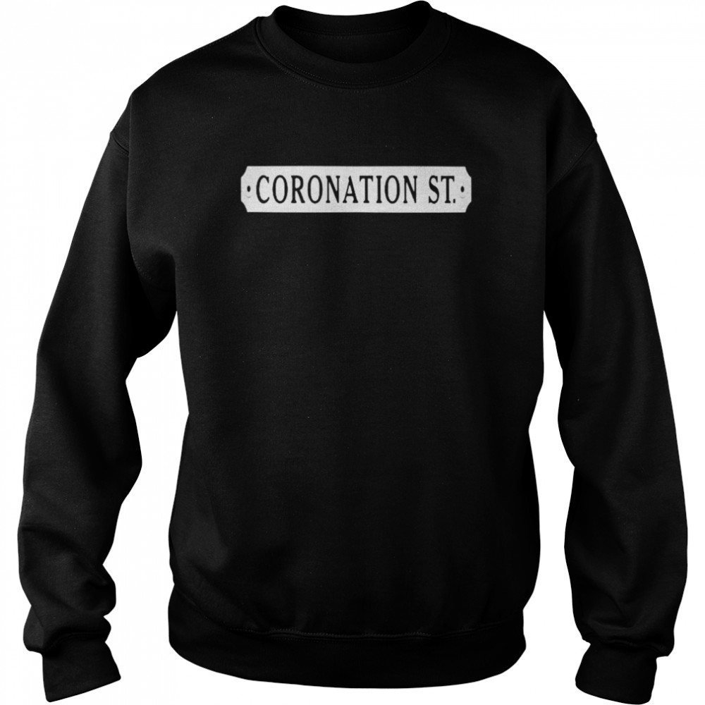 Coronation St 2022 Shirt Unisex Sweatshirt