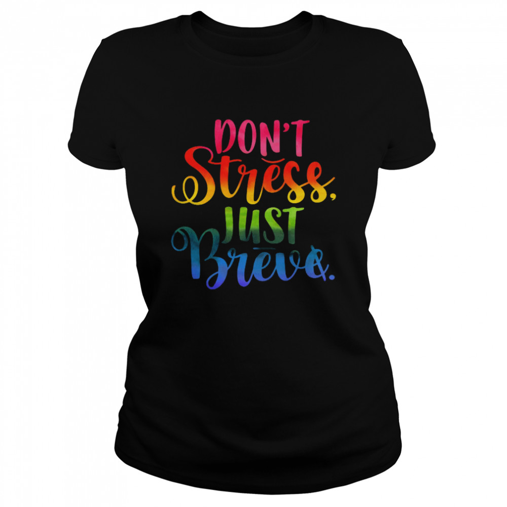 Don’t Stress Just Breve  Classic Women'S T-Shirt