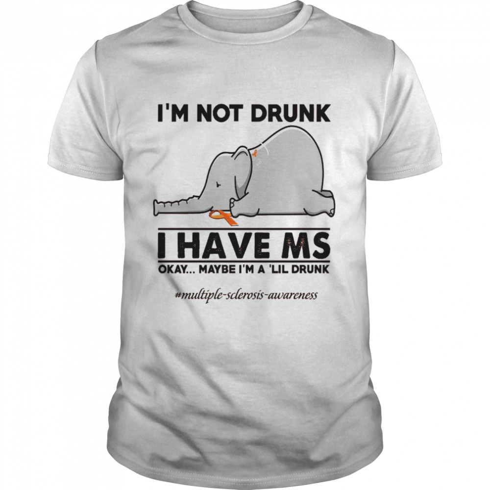 Elephant I’m not drunk I have ms okay maybe I’m a ‘lil drunk shirt Classic Men's T-shirt