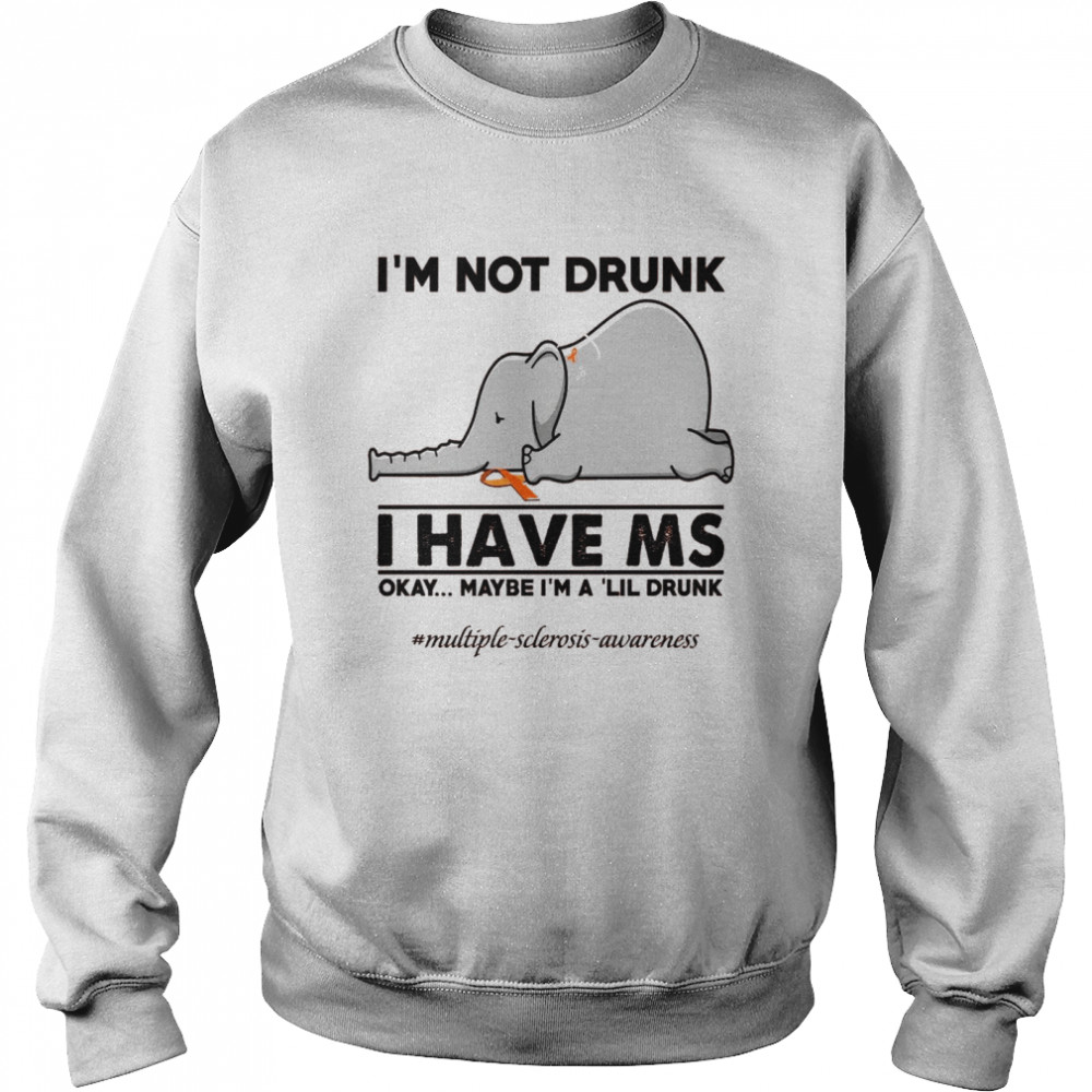 Elephant I’m Not Drunk I Have Ms Okay Maybe I’m A ‘Lil Drunk Shirt Unisex Sweatshirt
