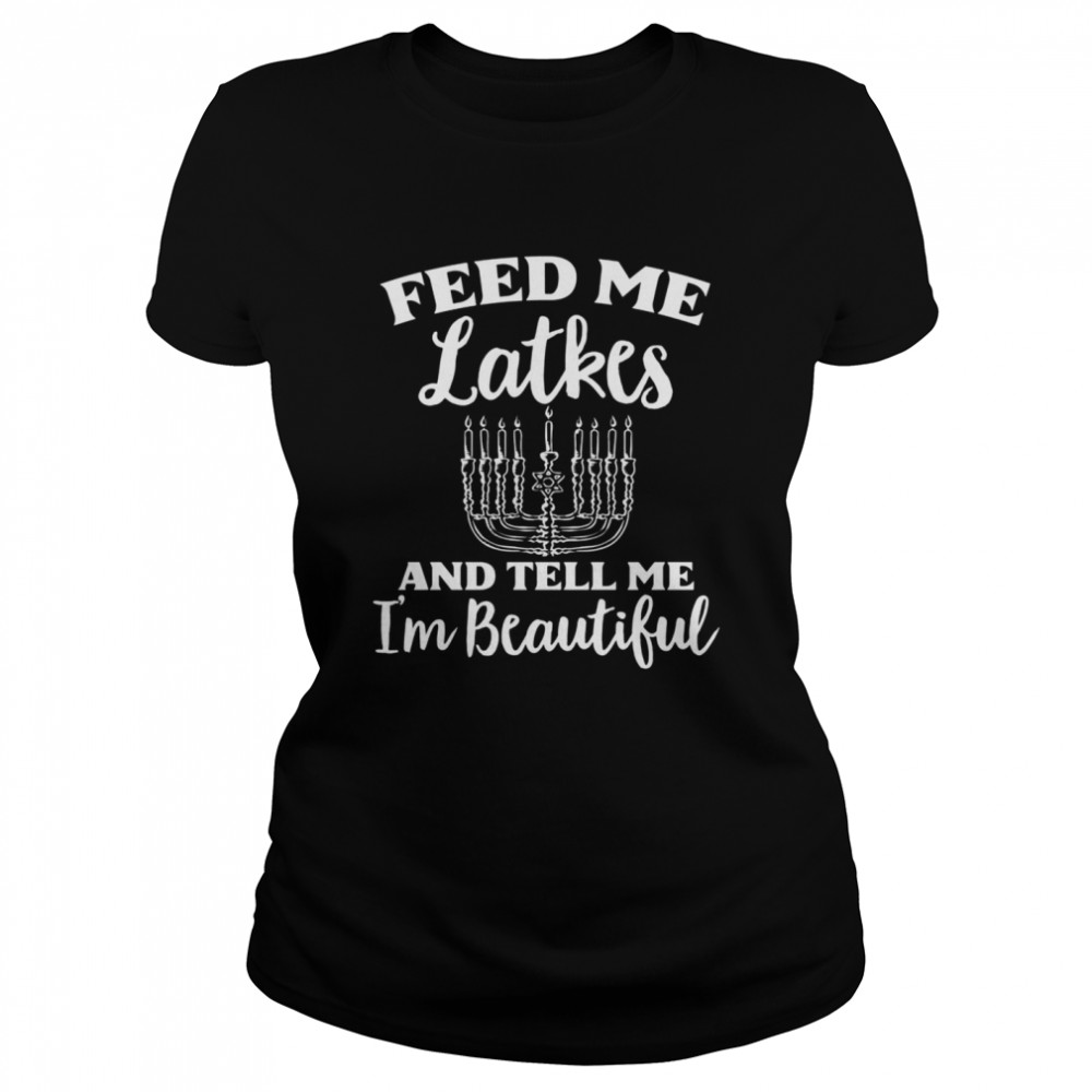 Feed Me Latkes Jewish Chanukah Dreidel Hannukah  Classic Women'S T-Shirt