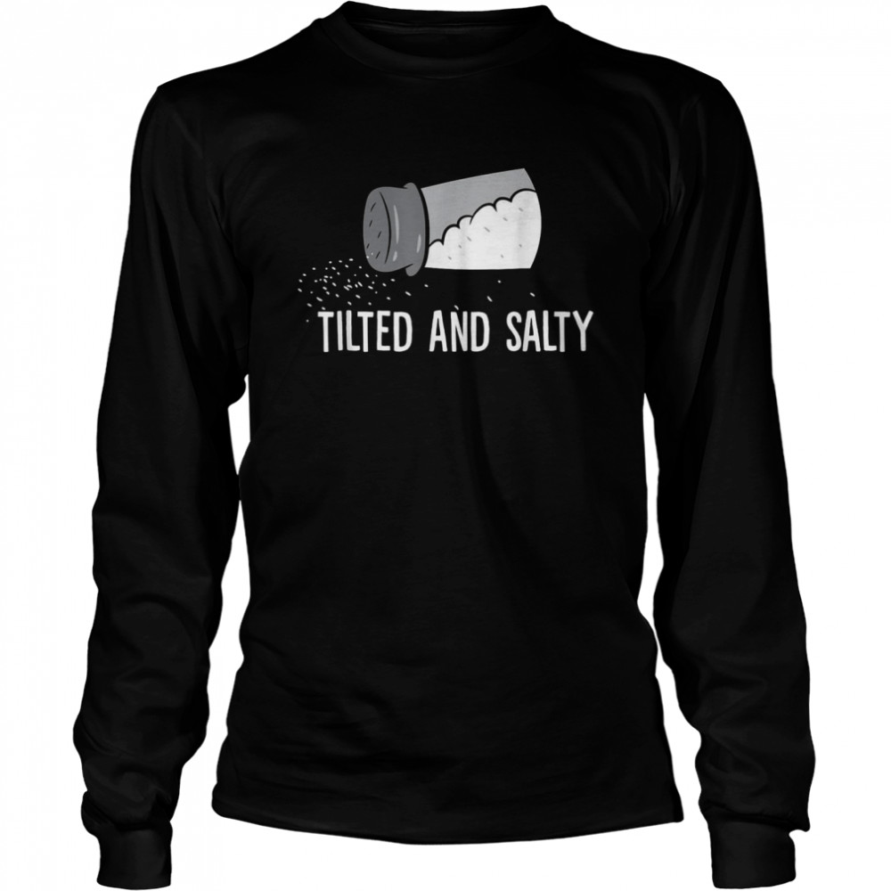 Gamer Tilted And Salty Salty Gamer  Long Sleeved T-Shirt