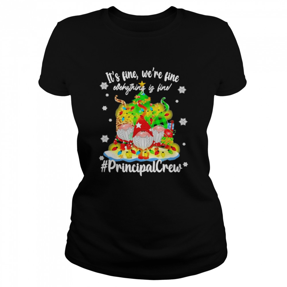 Gnomes Its Fine Were Fine Everything Is Fine Principal Crew Merry Christmas Lights Sweater Classic Womens T Shirt