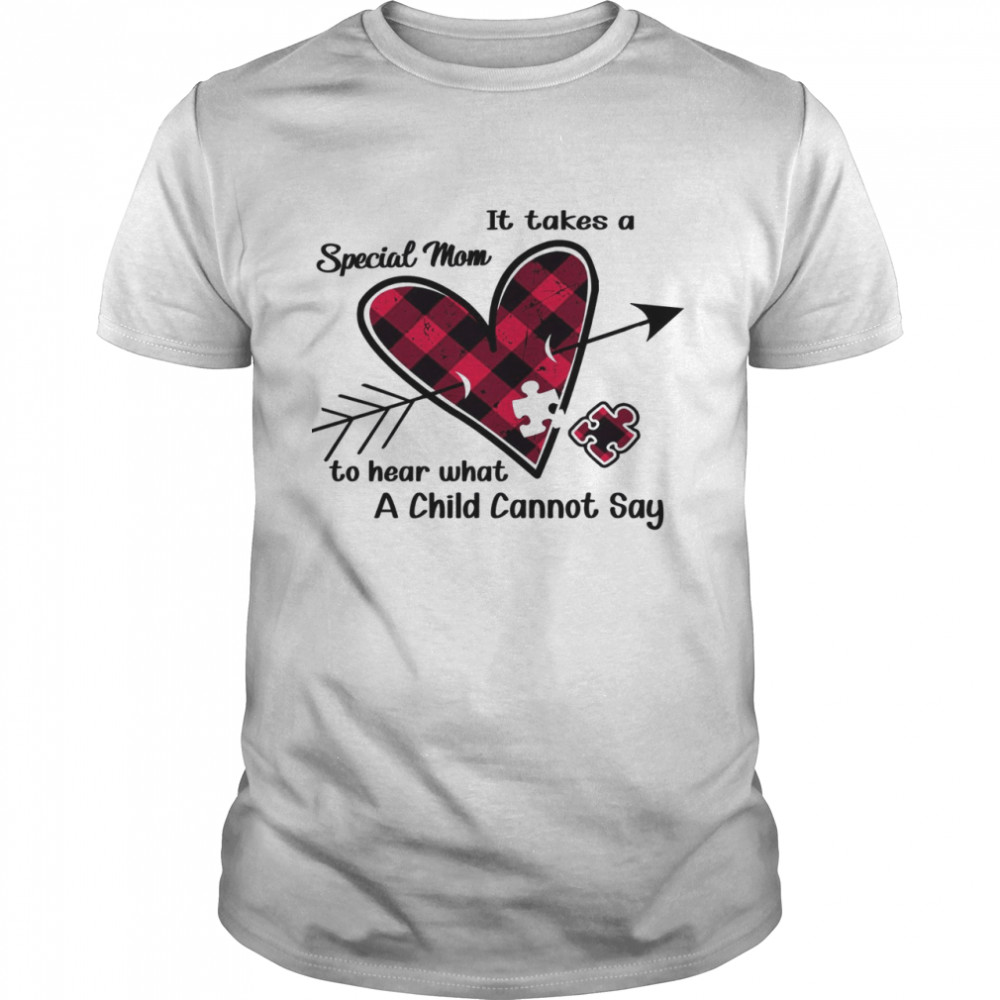 It Takes A Special Mom To Hear What A Child Cannot Say  Classic Men's T-shirt