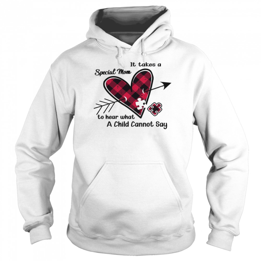 It Takes A Special Mom To Hear What A Child Cannot Say  Unisex Hoodie