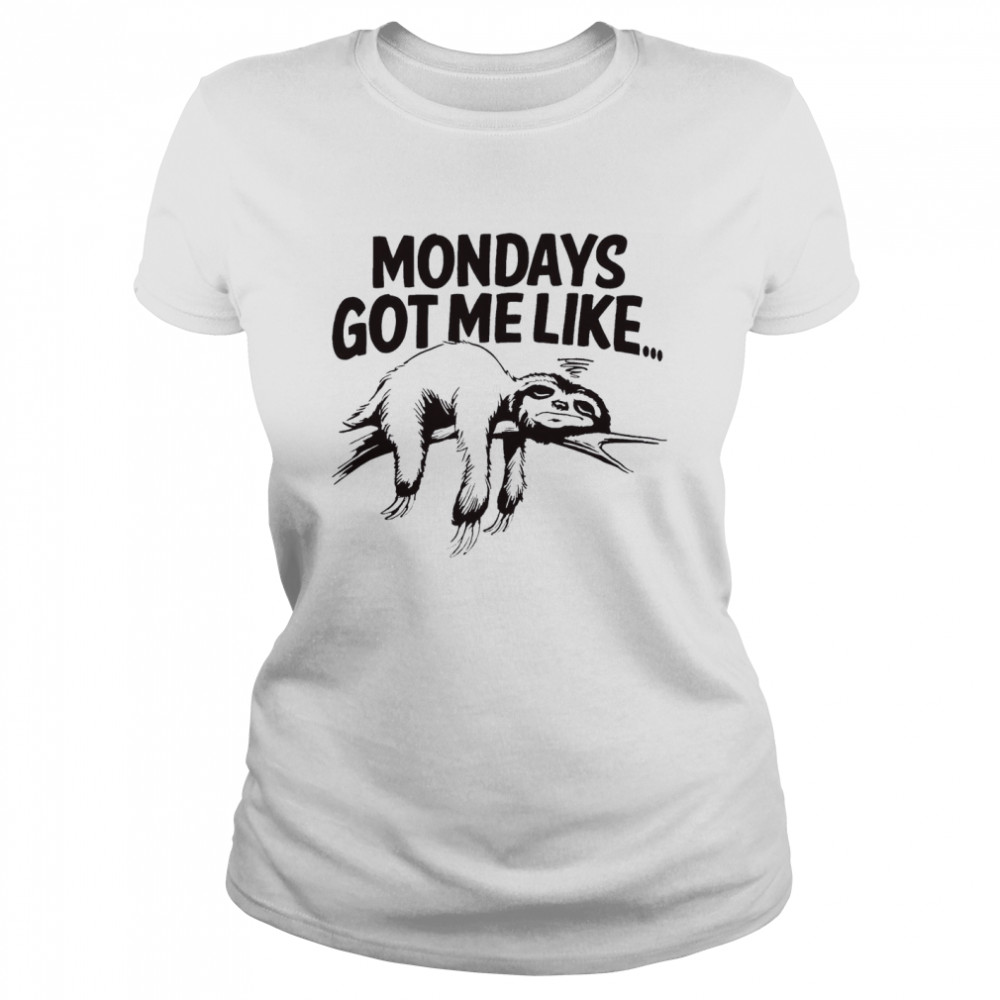 Mondays Gor Me Like Sloth  Classic Women'S T-Shirt