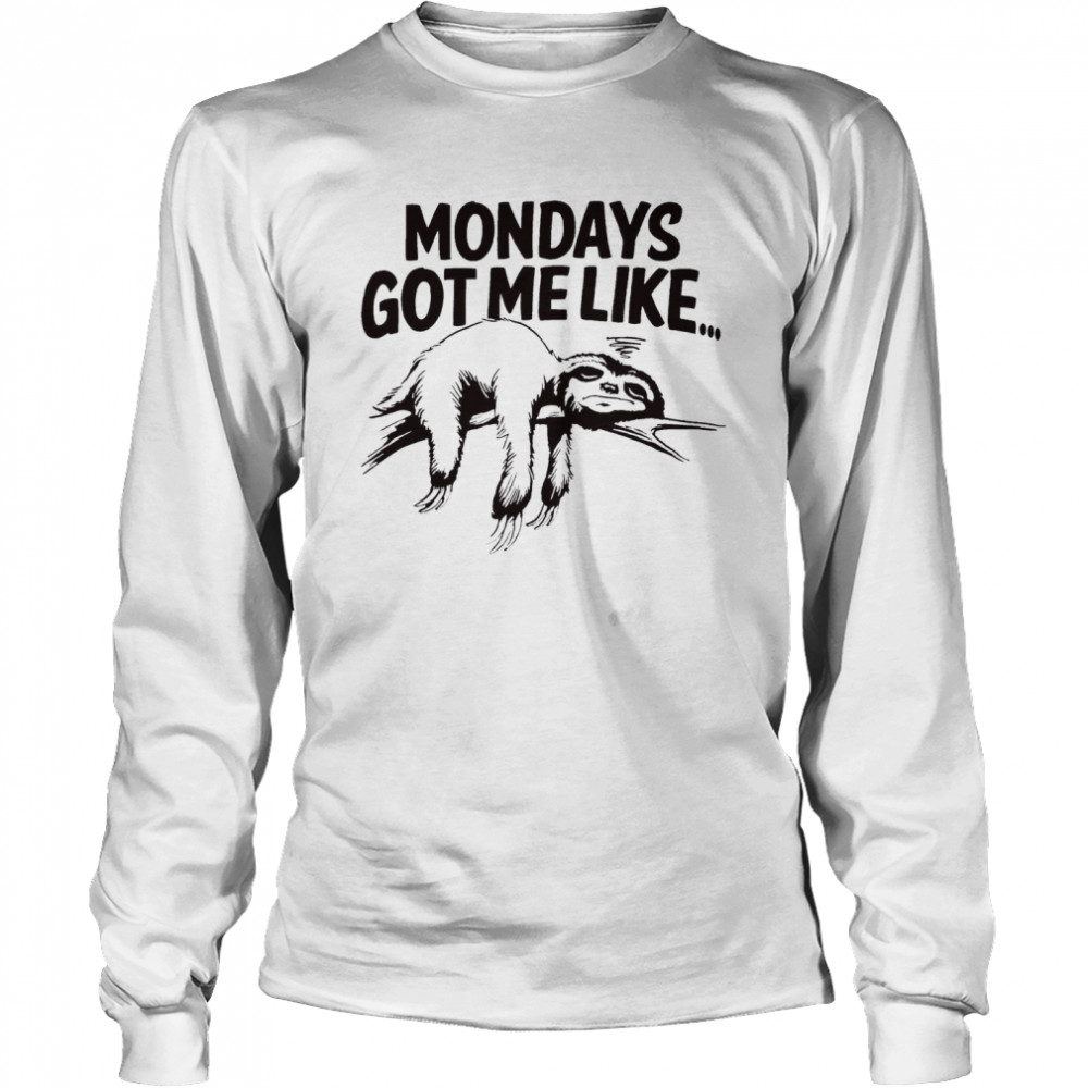 Mondays Gor Me Like Sloth  Long Sleeved T-Shirt