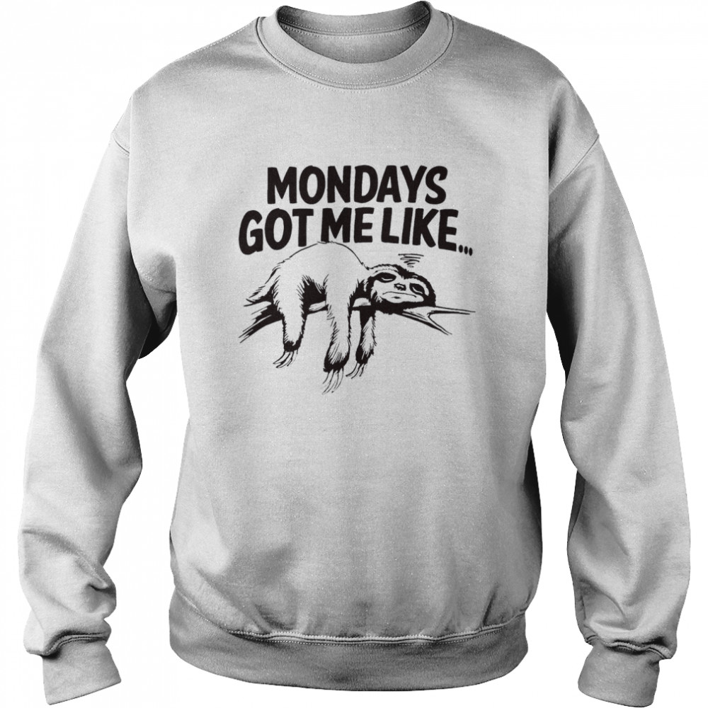 Mondays Gor Me Like Sloth Unisex Sweatshirt