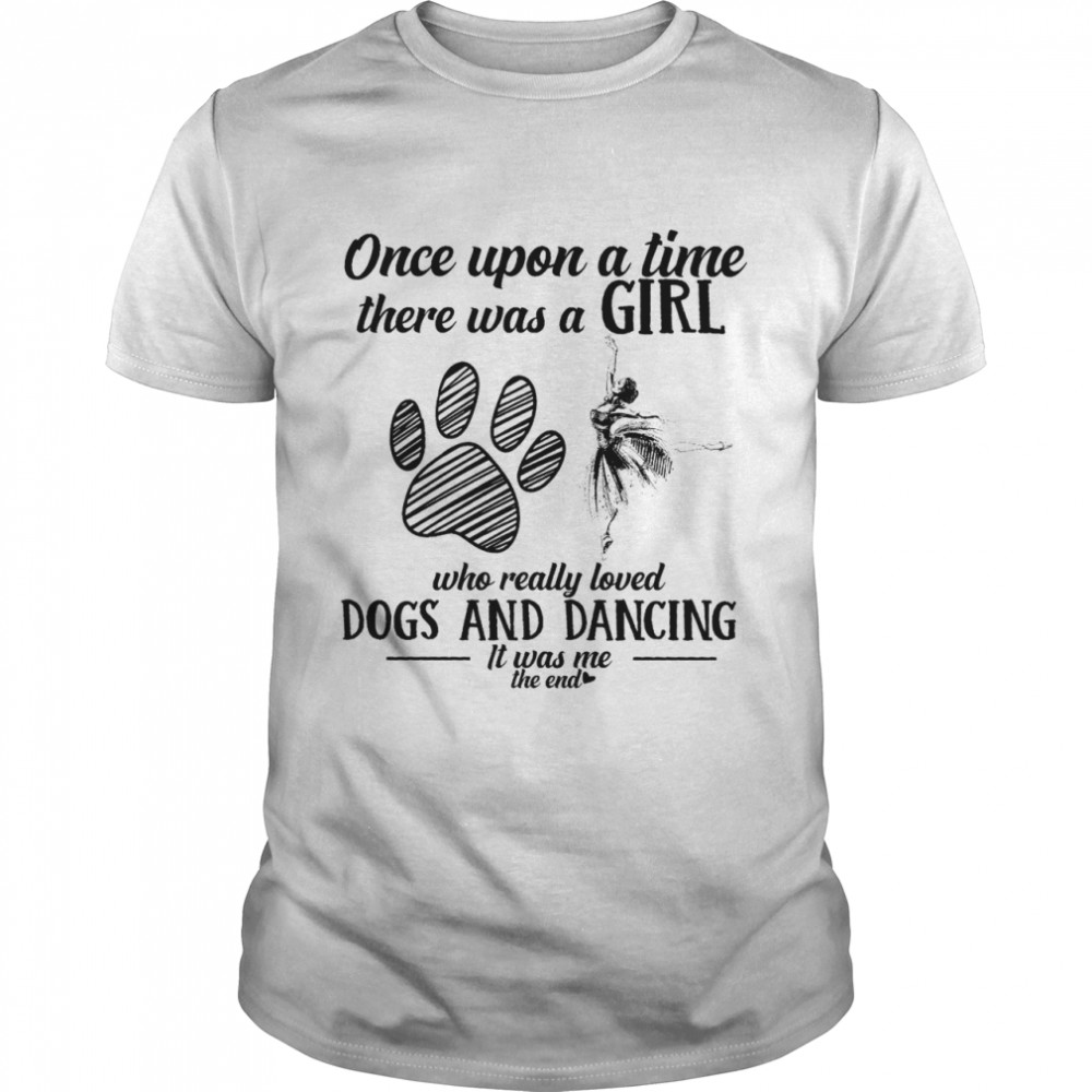 Once upon a time there was a girl who really loved dogs and dancing shirt Classic Men's T-shirt