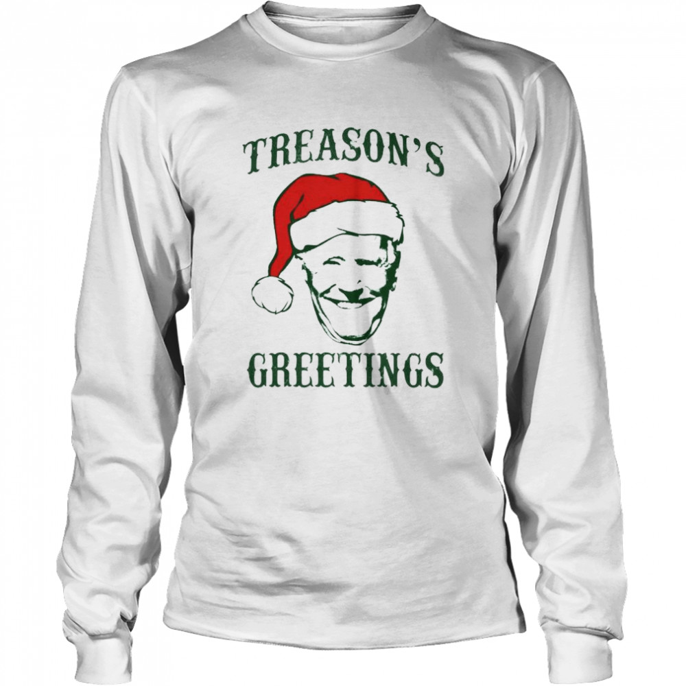Santa Biden Treason’s Greetings Christmas Shirt Long Sleeved T-Shirt