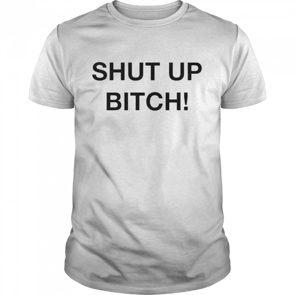 Shut up bitch shirt Classic Men's T-shirt