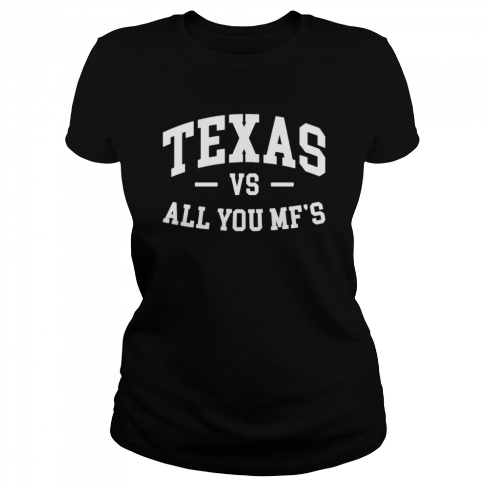 Texas Vs All You Mfs Shirt Classic Womens T Shirt