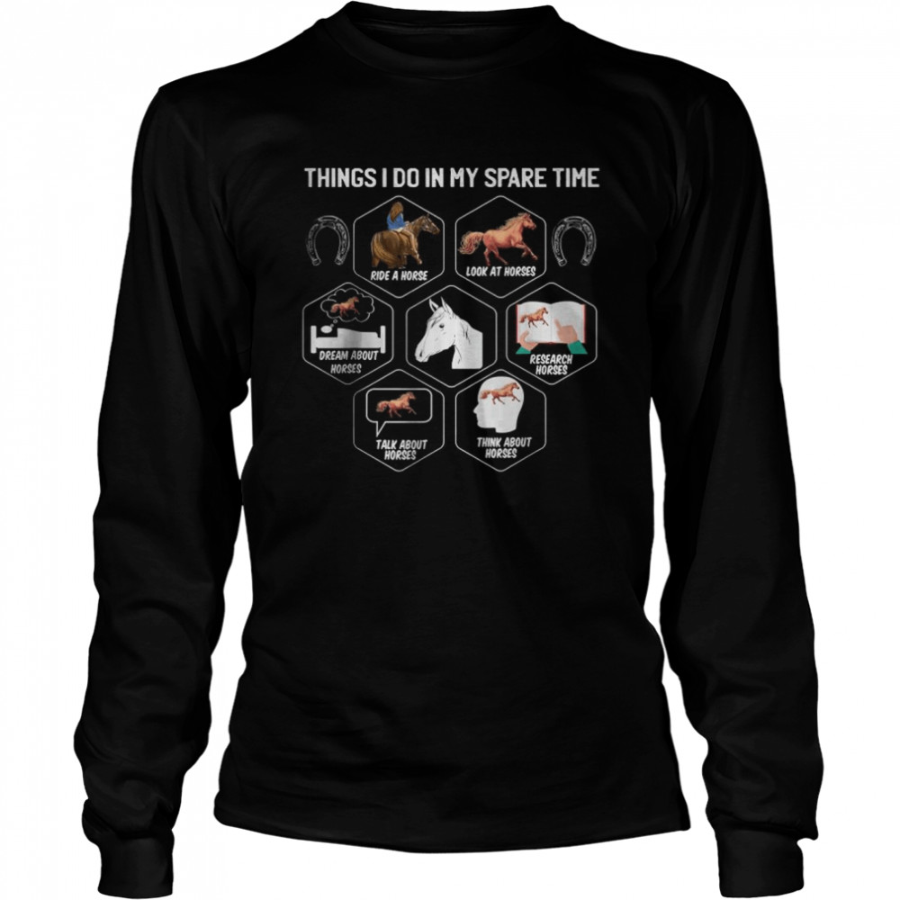 Things I Do In My Spare Time Beautiful Horse Racing Jumping T- Long Sleeved T-Shirt