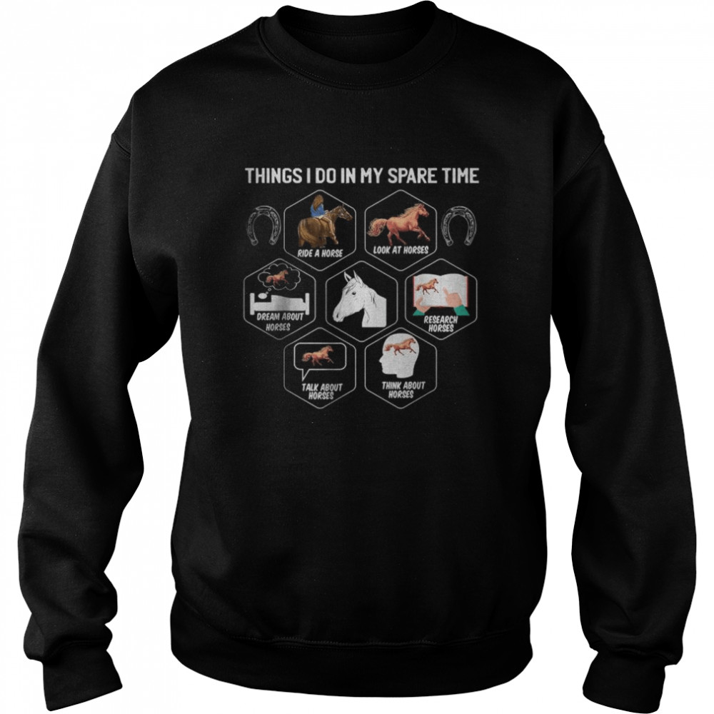 Things I Do In My Spare Time Beautiful Horse Racing Jumping T- Unisex Sweatshirt