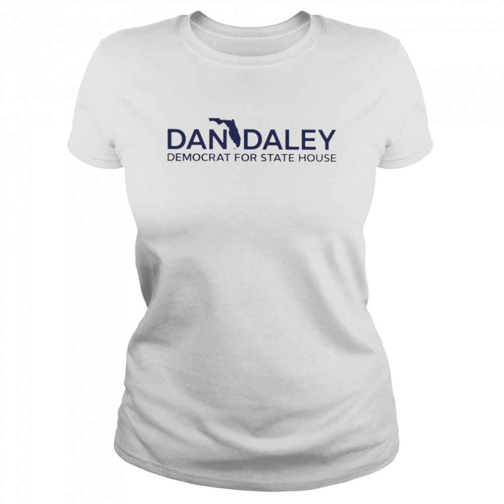 Top Dan Daley Democrat For State House Shirt Classic Womens T Shirt