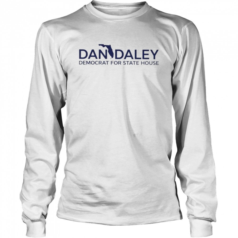 Top Dan Daley Democrat For State House Shirt Long Sleeved T-Shirt