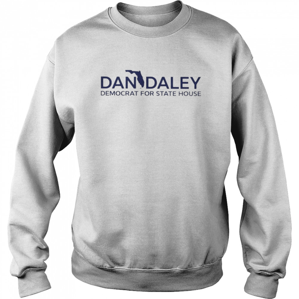 Top Dan Daley Democrat For State House Shirt Unisex Sweatshirt