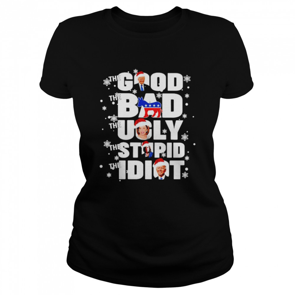 Trump The Good Democrat The Bad Pelosi The Ugly Kamala The Stupid Biden The Idiot Christmas Shirt Classic Women'S T-Shirt