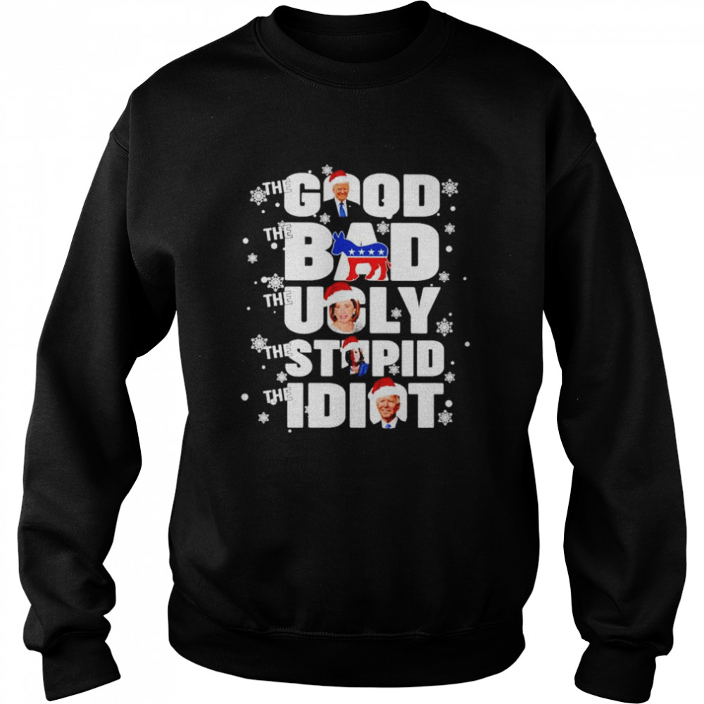 Trump The Good Democrat The Bad Pelosi The Ugly Kamala The Stupid Biden The Idiot Christmas Shirt Unisex Sweatshirt