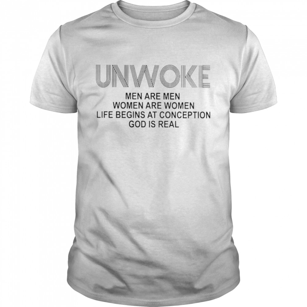 Unwoke men are men women are women life begins at conception shirt Classic Men's T-shirt