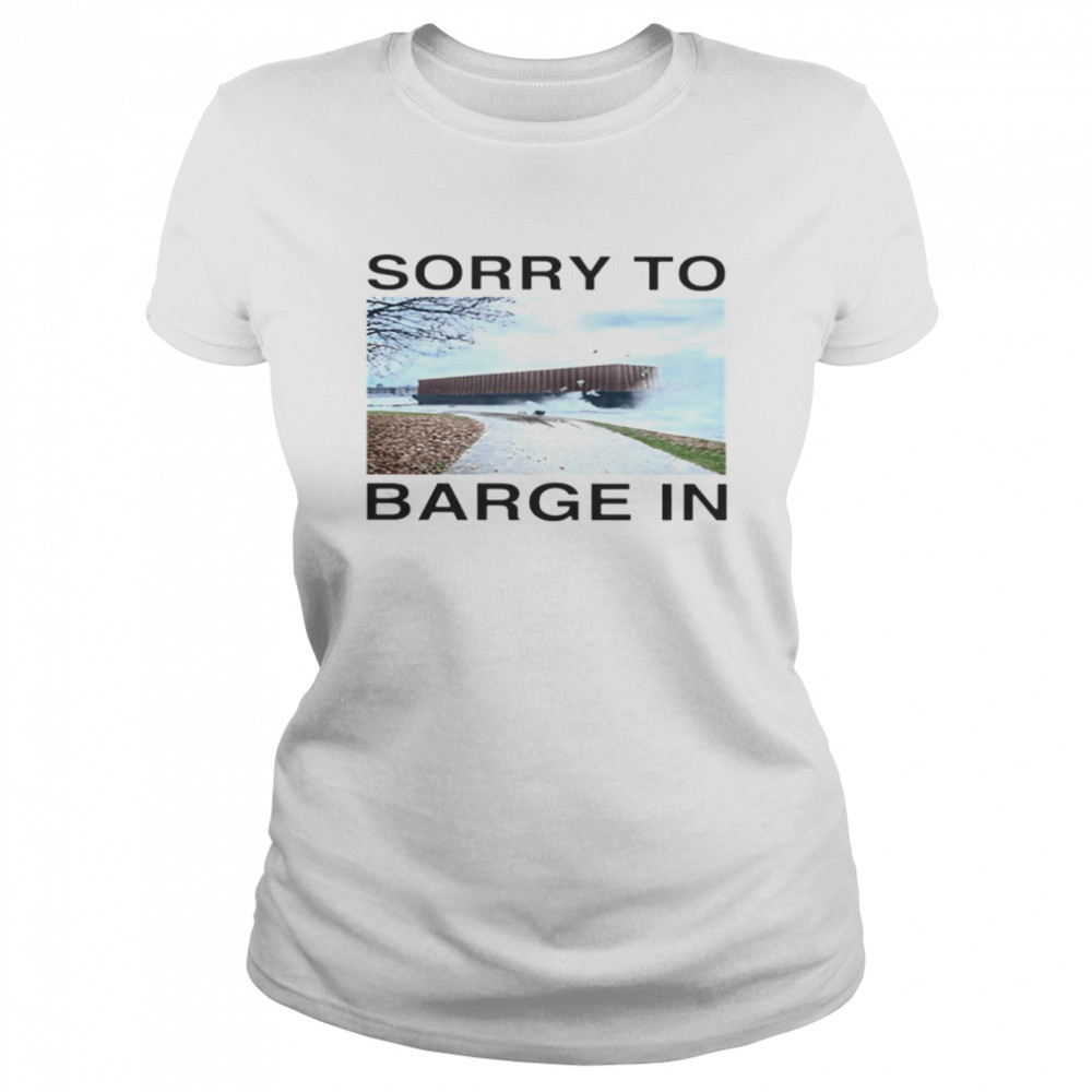 Vancouver Sorry To Barge In Shirt Classic Womens T Shirt