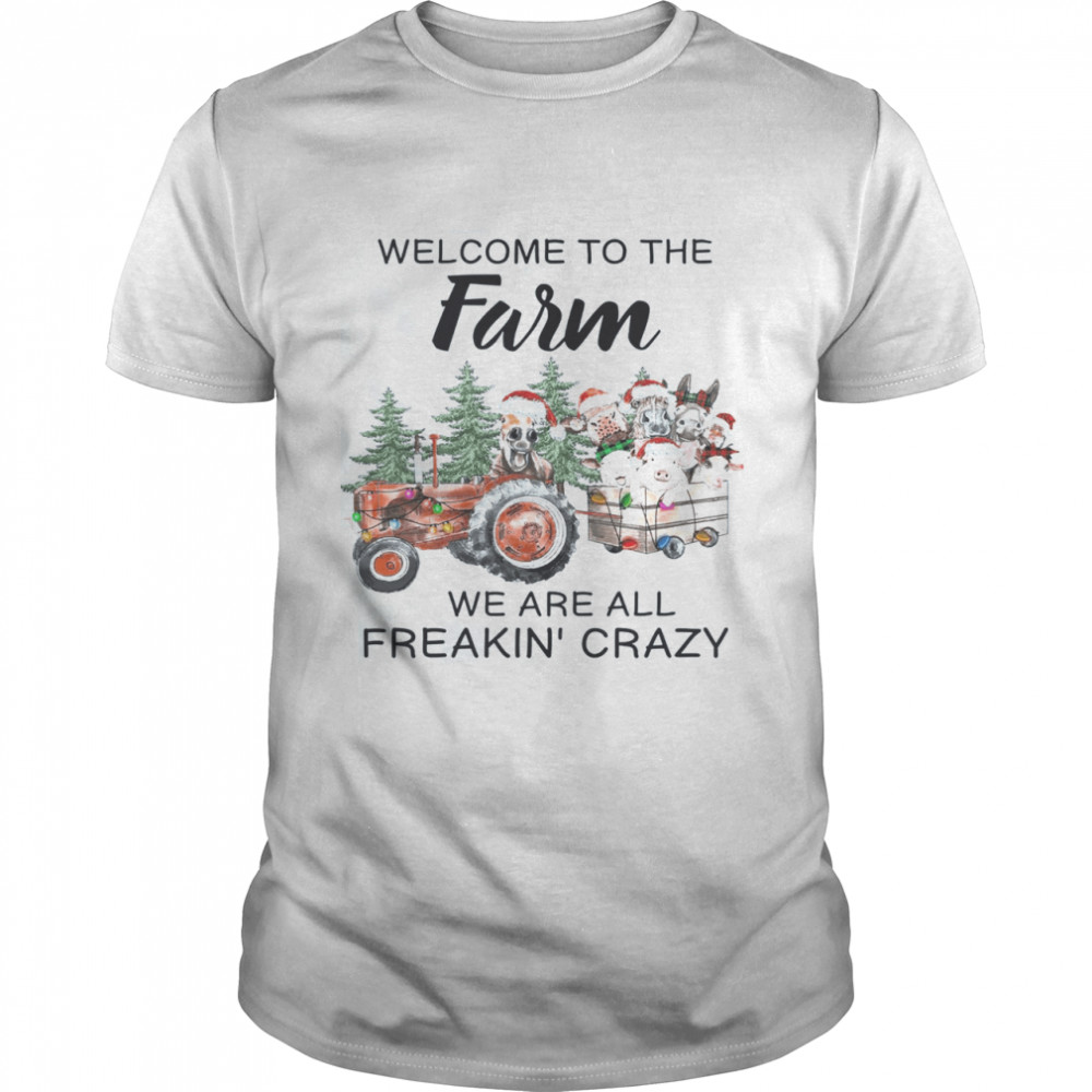 Welcome To The Farm We Are All Freakin Crazy  Classic Men's T-shirt