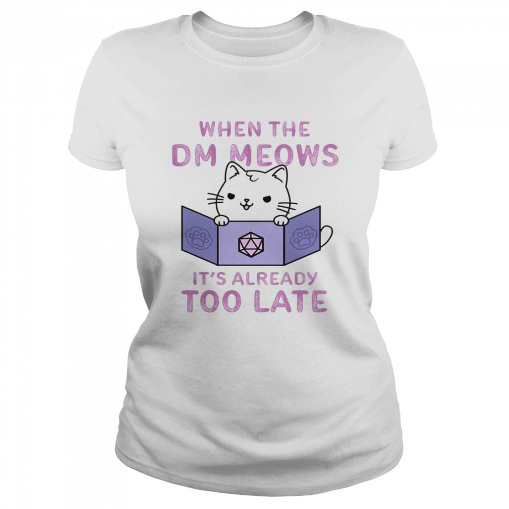 When The Dm Meows It’s Already Too Late  Classic Women'S T-Shirt