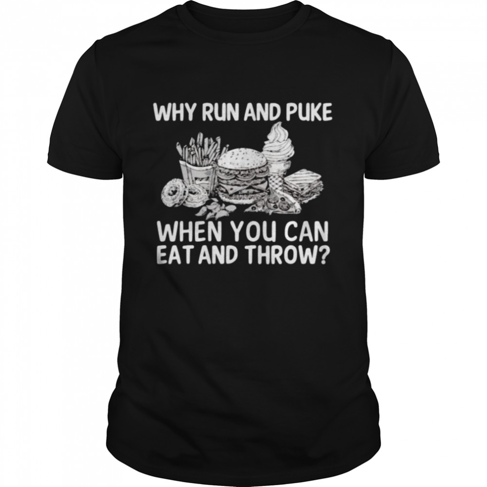 Why run and puke when you can eat and throw shirt Classic Men's T-shirt