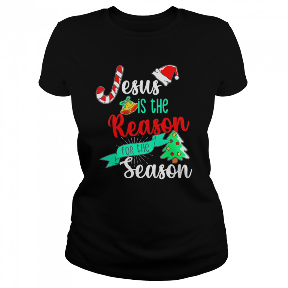 Christ Jesus Is The Reason For The Season T- Classic Women'S T-Shirt