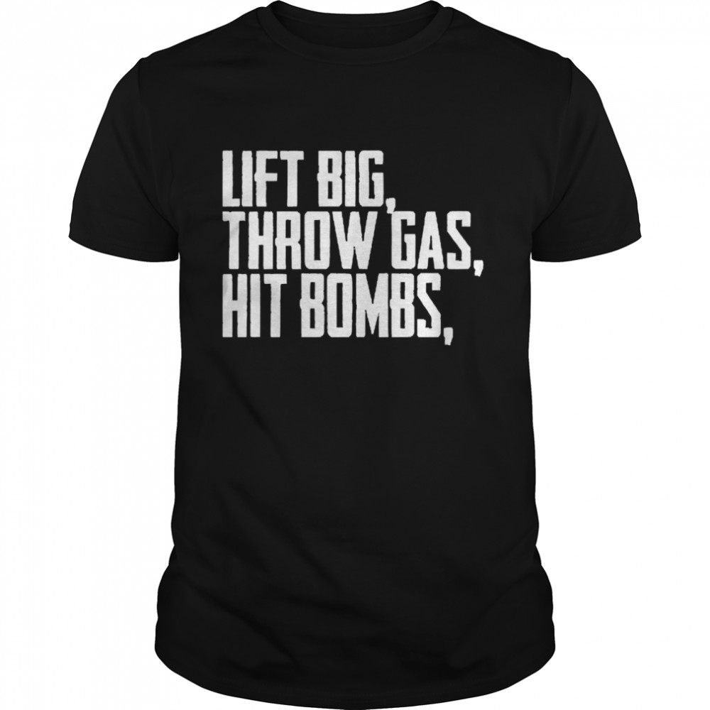 Lift Big Throw Gas Hit Bombs  Classic Men's T-shirt