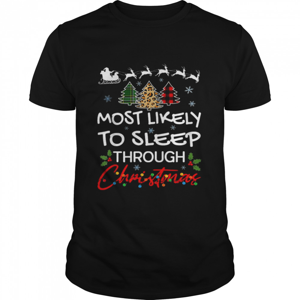 Most likely to sleep through Christmas shirt Classic Men's T-shirt