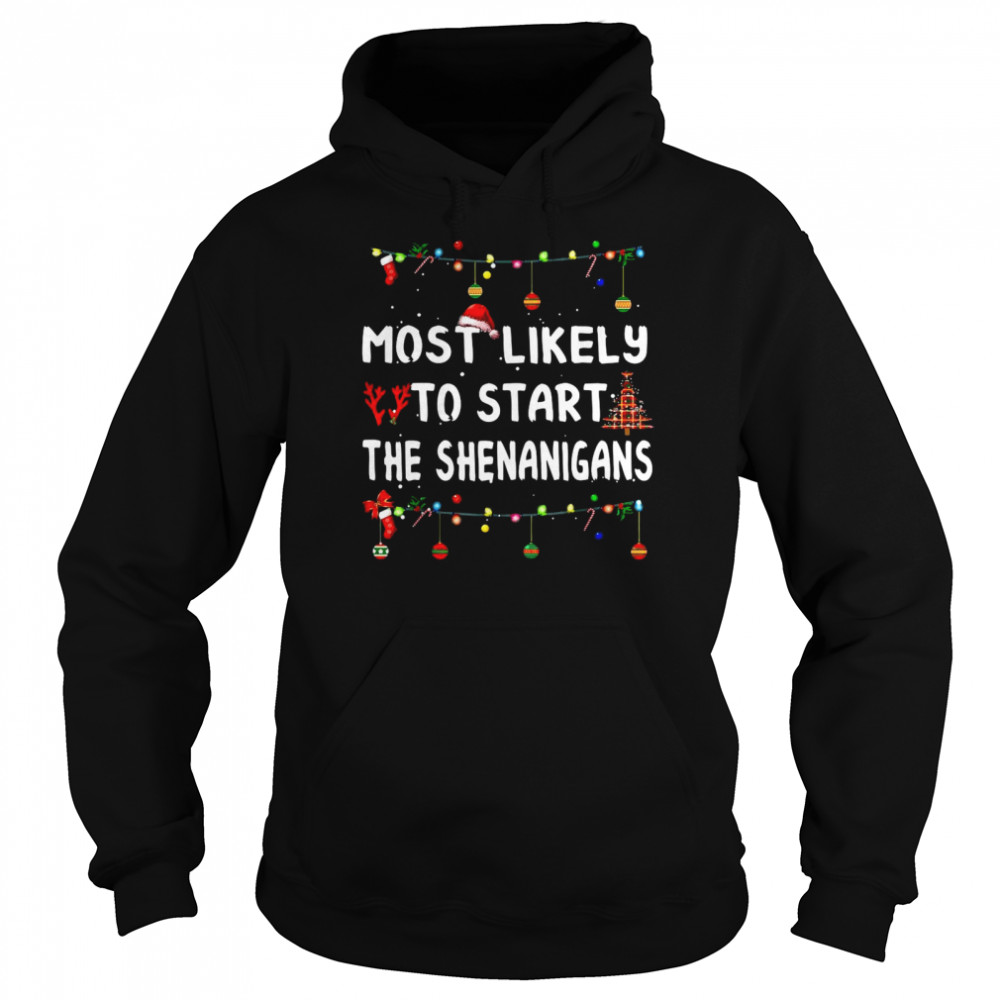 Most Likely To Start The Shenanigans Christmas Sweater Unisex Hoodie