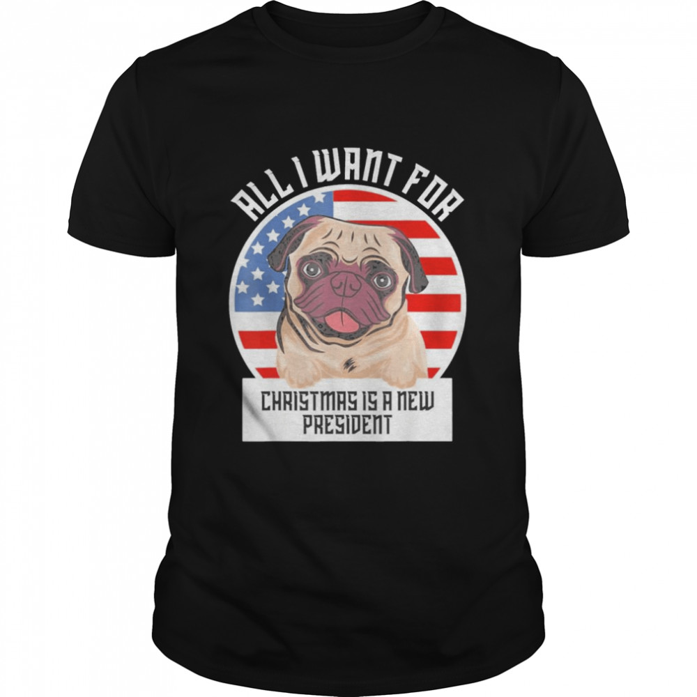 Pug Dog All I Want For Christmas Is A New President Anti Biden America Flag Vintage  Classic Men's T-shirt