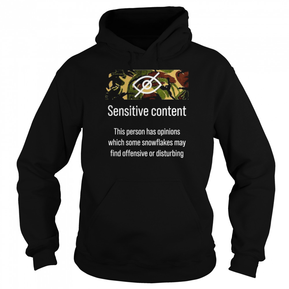Sensitive Content This Person Has Opinions Which Some Snowflakes May Find Offensive Or Disturbing  Unisex Hoodie