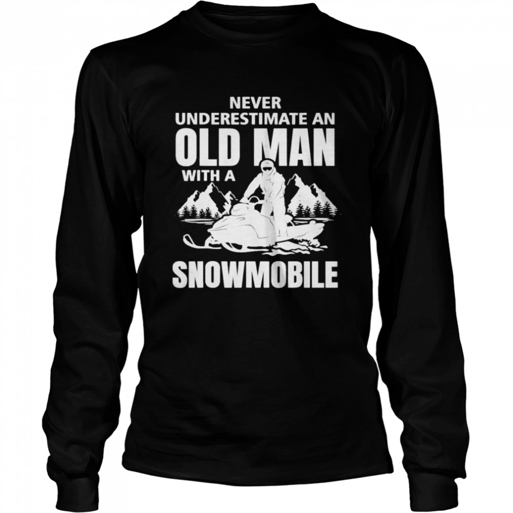 Snowmobile Never Underestimate An Oldman Winter Sports T- Long Sleeved T-Shirt