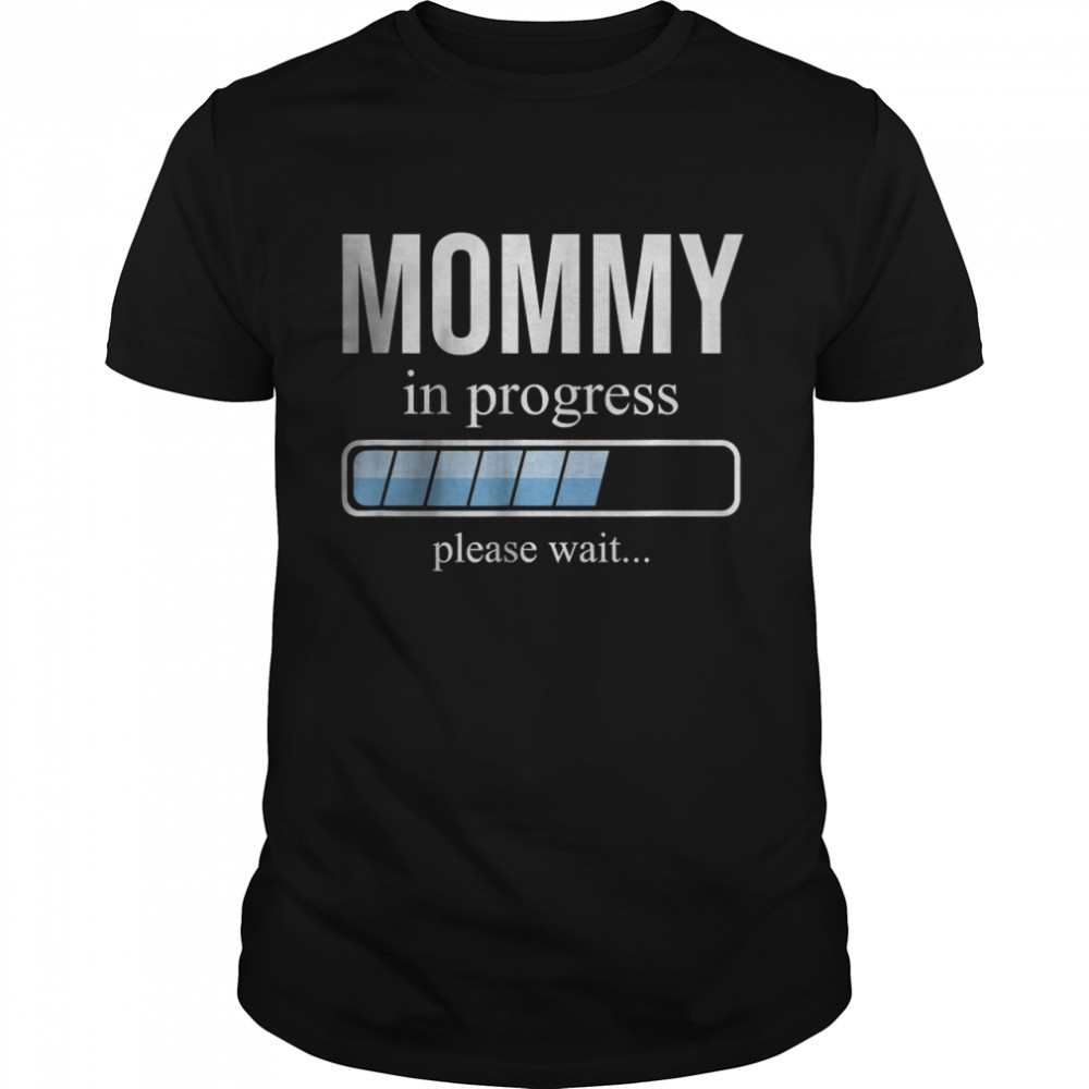 Mommy in progress Please Wait T- Classic Men's T-shirt
