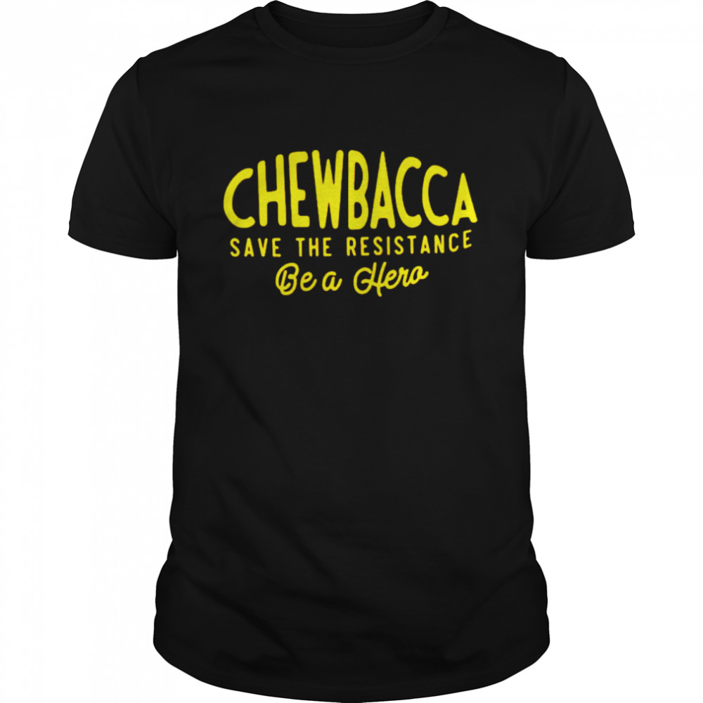 chewbacca save the resistance be a hero shirt Classic Men's T-shirt
