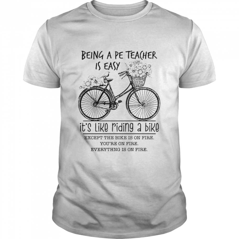 Being A School Secretary Is Easy It’s Like Riding A Bike Except The Bike Is On Fire  Classic Men's T-shirt