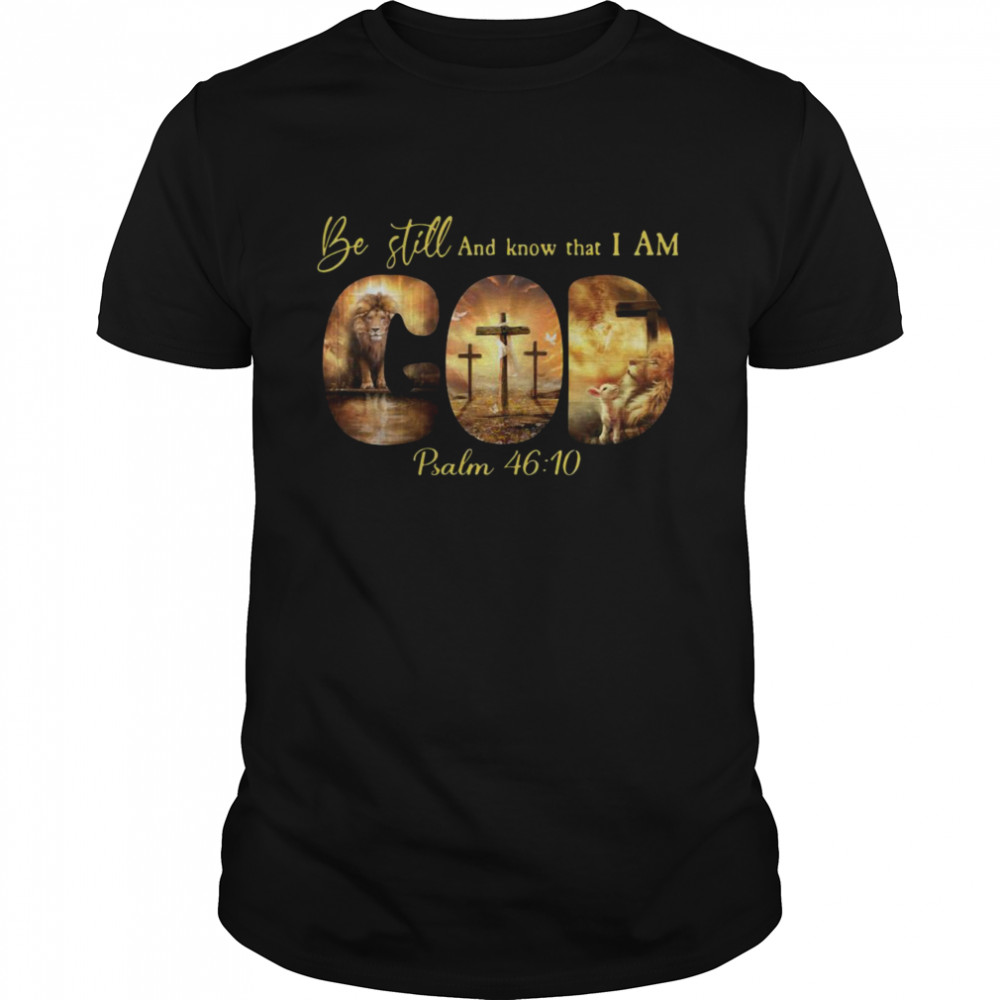 Be Still And Know That I Am Psalm  Classic Men's T-shirt