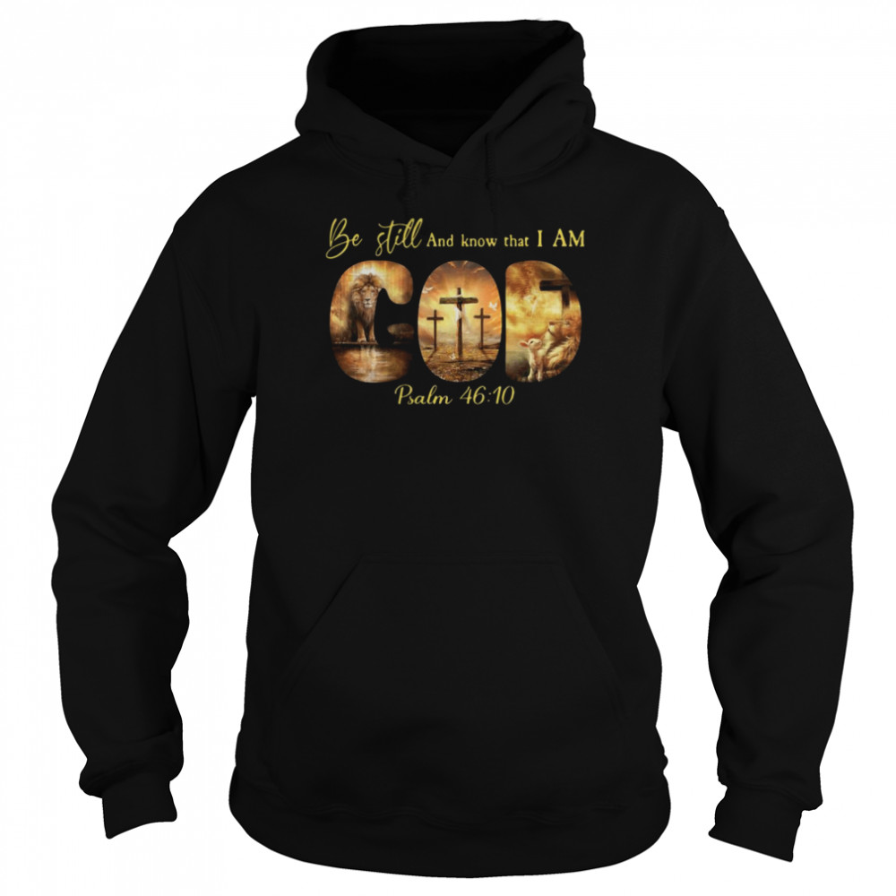Be Still And Know That I Am Psalm Unisex Hoodie